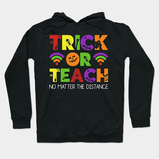 Trick Or Teach No Matter The Distance Hoodie by DragonTees